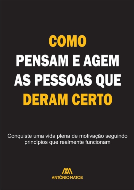 COMO PENSAM E AGEM AS PESSOAS QUE DERAM CERTO