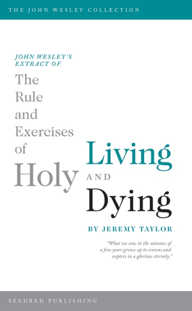 John Wesley's Extract of The Rule and Exercises of Holy Living and Dying