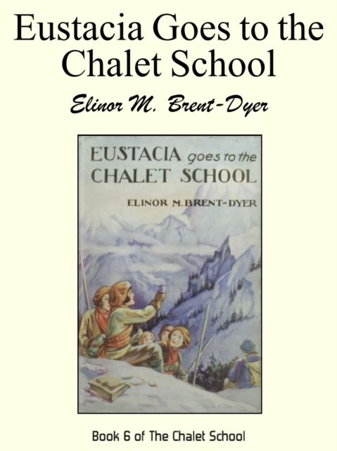 Eustacia Goes to the Chalet School