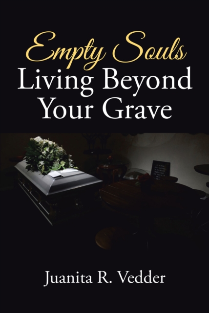 Empty Souls  Living Beyond Your Grave