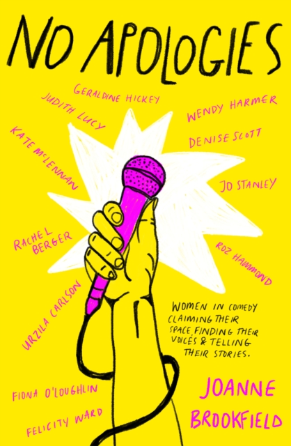No Apologies: Women in comedy claiming their space, finding their voices and telling their stories