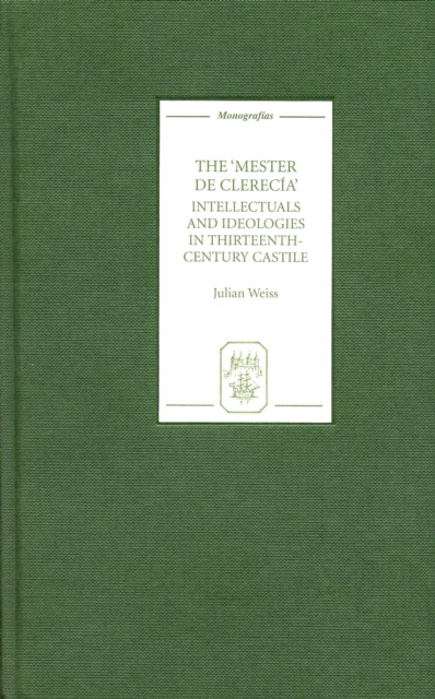 Mester de Clerecia: Intellectuals and Ideologies in Thirteenth-Century Castile