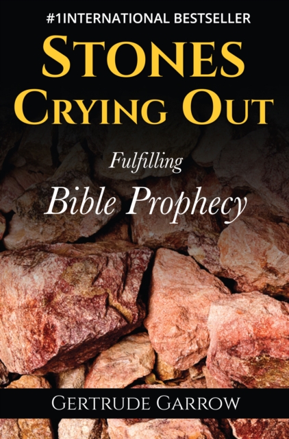 Stones Crying Out: Fulfilling Bible Prophecy