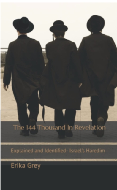 144 Thousand in Revelation: Explained and Identified- Israel's Haredim