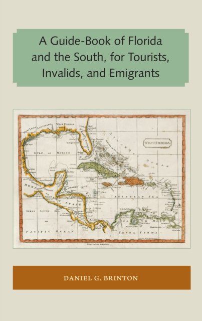 Guide-Book of Florida and the South, for Tourists, Invalids, and Emigrants