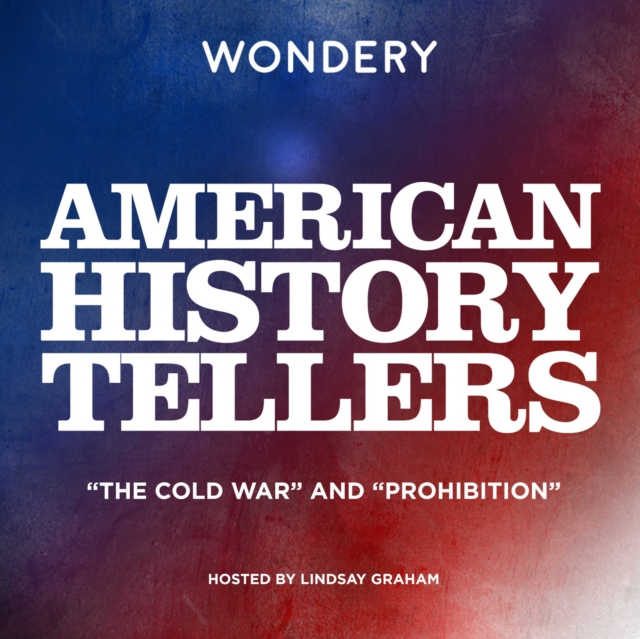 American History Tellers: "e;The Cold War"e; and "e;Prohibition"e;