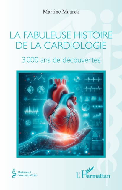 La fabuleuse histoire de la cardiologie