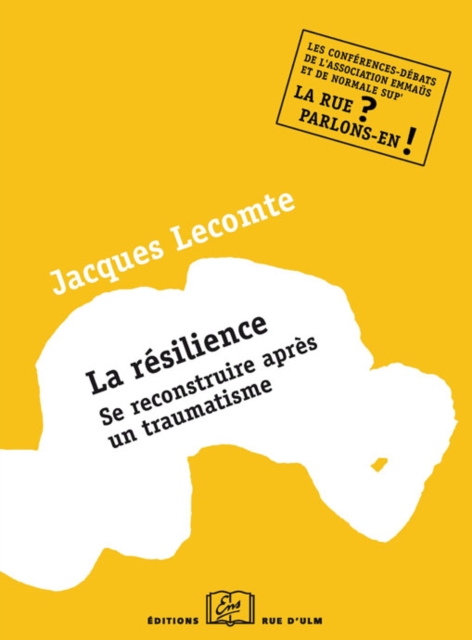 La Résilience - Se reconstruire après un traumatisme