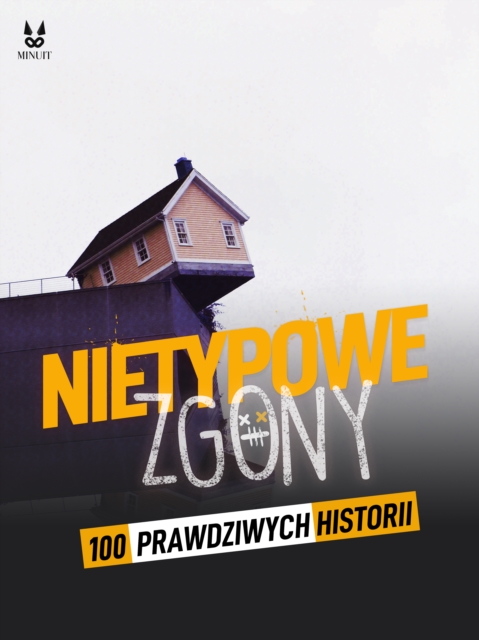 100 PRAWDZIWYCH HISTORII NIEZWYKŁYCH ZGONÓW
