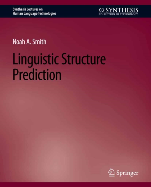 Linguistic Structure Prediction