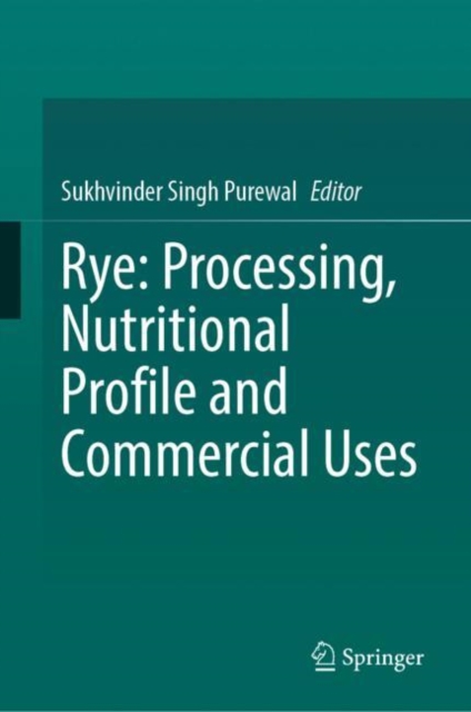 Rye: Processing, Nutritional Profile and Commercial Uses