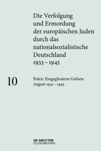 Polen: Die eingegliederten Gebiete August 1941–1945