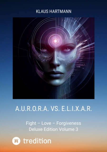 A.U.R.O.R.A. vs. E.L.I.X.A.R. Deluxe Edition Volume 3