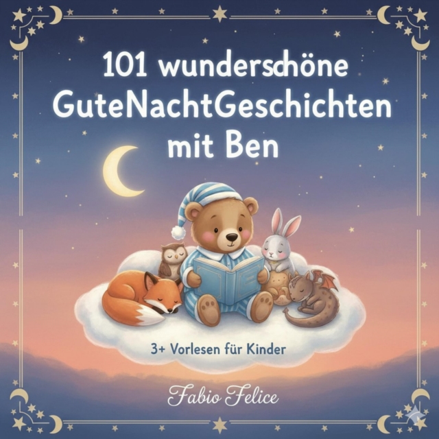 Ben & 101 Wunderschone Kinder Gutenachtgeschichten mit Ben als Hauptfigur.