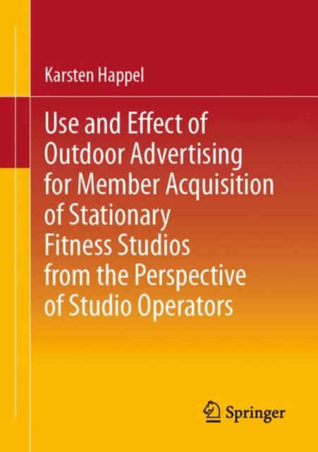 Use and Effect of Outdoor Advertising for Member Acquisition of Stationary Fitness Studios from the Perspective of Studio Operators