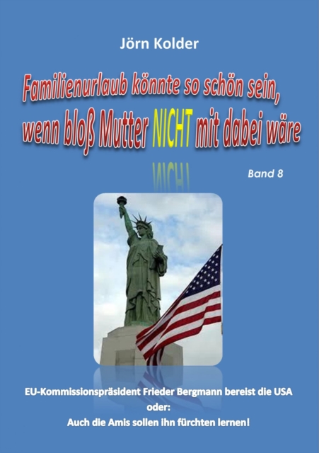Familienurlaub könnte so schön sein, wenn bloß Mutter nicht mit dabei wäre! Band 8