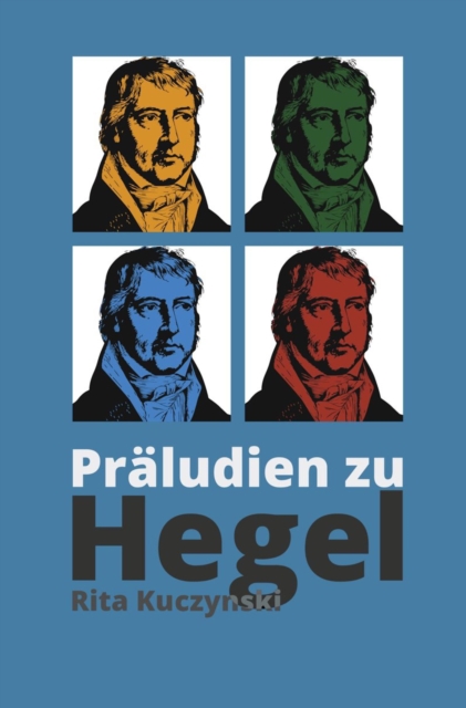 Präludien zu Hegel