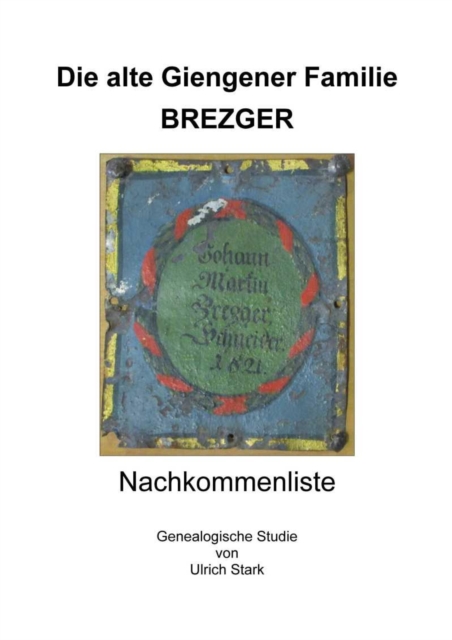 Die alte Giengener Familie BREZGER