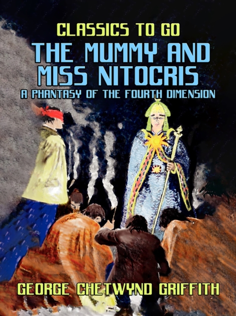 Mummy and Miss Nitocris A Phantasy of the Fourth Dimension