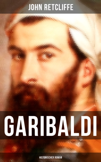 GARIBALDI: Historischer Roman