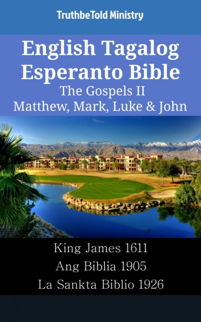 English Tagalog Esperanto Bible - The Gospels II - Matthew, Mark, Luke & John