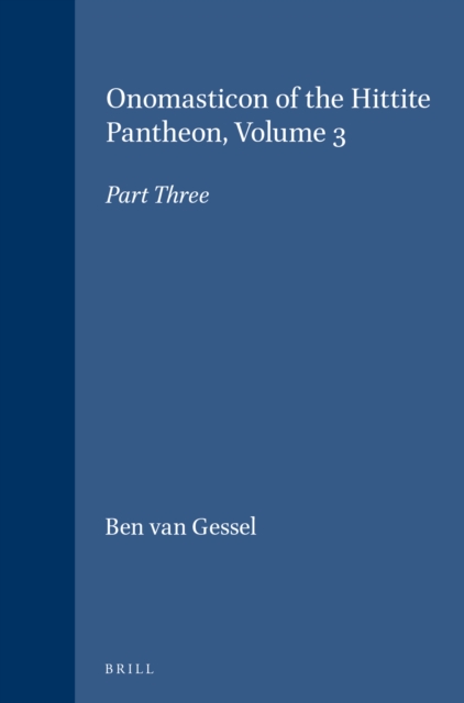 Onomasticon of the Hittite Pantheon, Volume 3