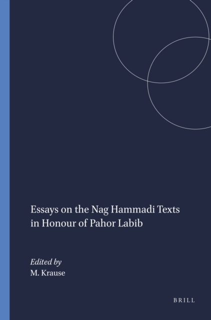 Essays on the Nag Hammadi Texts in Honour of Pahor Labib