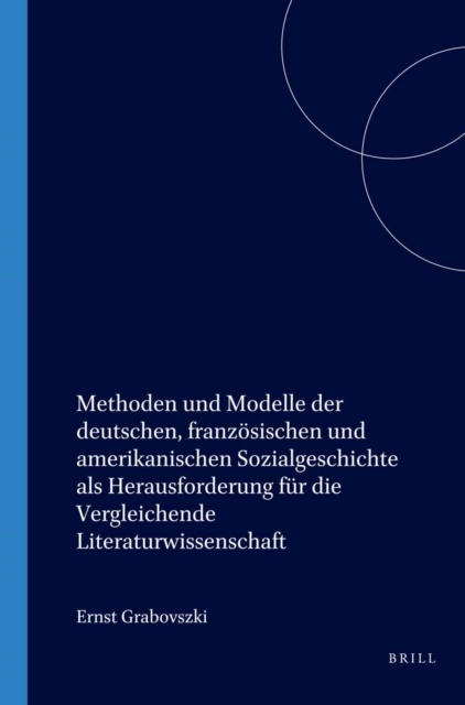 Methoden und Modelle der deutschen, franzosischen und amerikanischen Sozialgeschichte als Herausforderung fur die Vergleichende Literaturwissenschaft