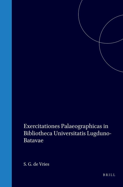 Exercitationes palaeographicas in Bibliotheca Universitatis Lugduno-Batavae instaurandas iterum indicit S. G. de Vries