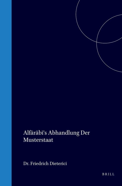 AlFarabi's Abhandlung Der Musterstaat, aus der Londoner und Oxforder Handschriften