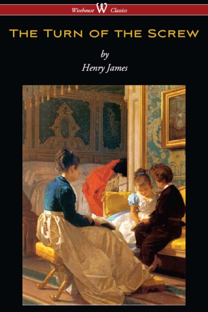 Turn of the Screw (Wisehouse Classics Edition)