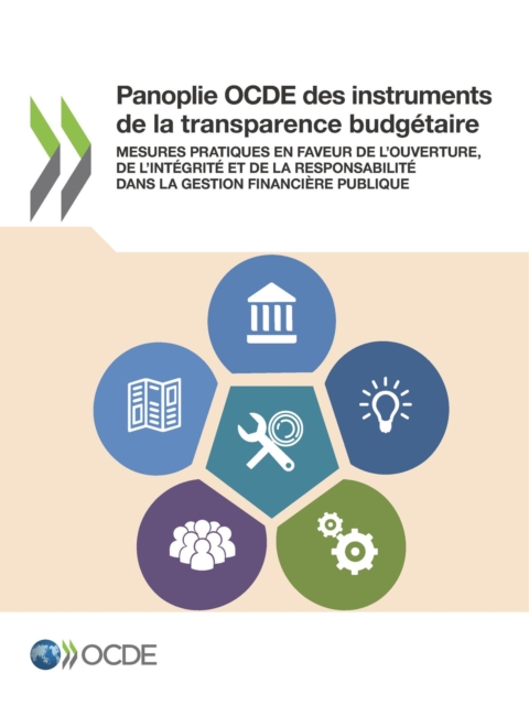 Panoplie OCDE des instruments de la transparence budgétaire Mesures pratiques en faveur de l'ouverture, de l'intégrité et de la responsabilité dans la gestion financière publique