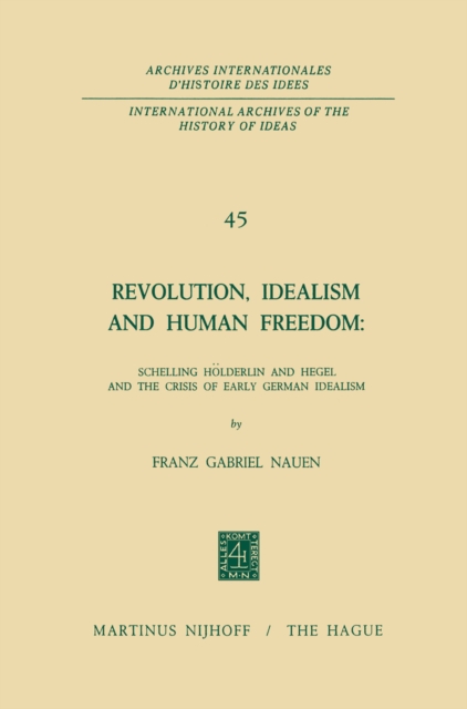 Revolution, Idealism and Human Freedom: Schelling Holderlin and Hegel and the Crisis of Early German Idealism