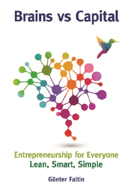Brains Versus Capital - Entrepreneurship For Everyone: Lean, Smart, Simple