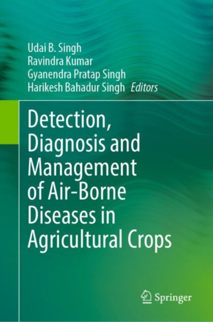 Detection, Diagnosis and Management of Air-Borne Diseases in Agricultural Crops