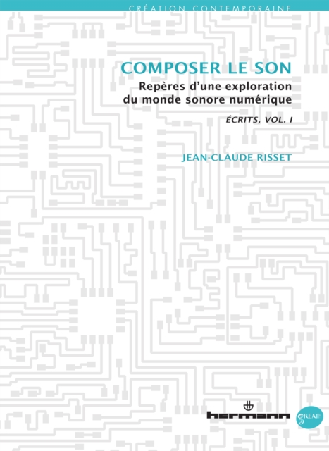Écrits / Writings - volume I : Composer le son