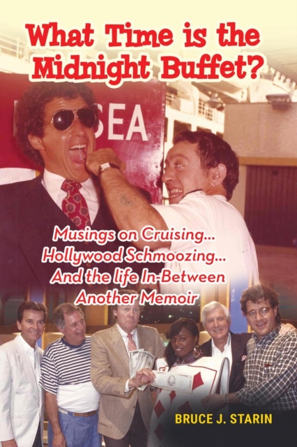 What Time Is the Midnight Buffet? - Musings on Cruising... Hollywood Schmoozing... And the Life In-Between... Another Memoir