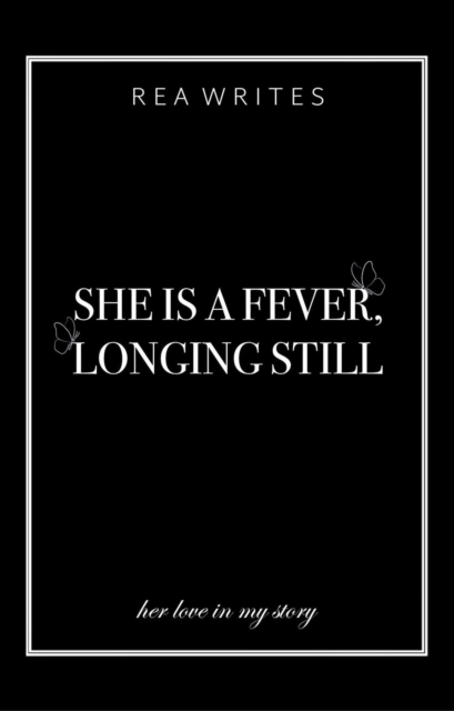 She is a Fever, Longing Still