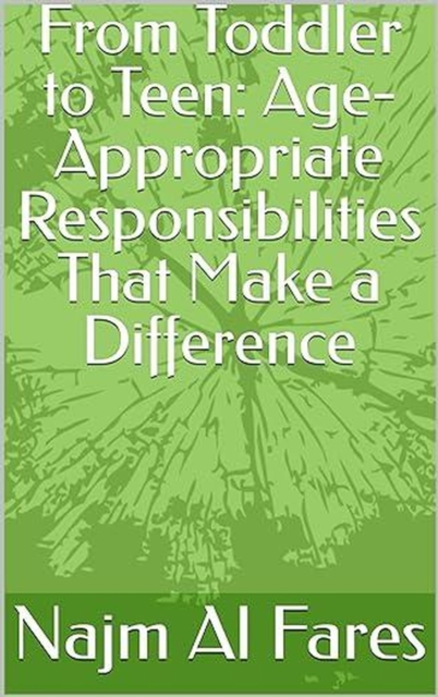 From Toddler to Teen: Age-Appropriate Responsibilities That Make a Difference