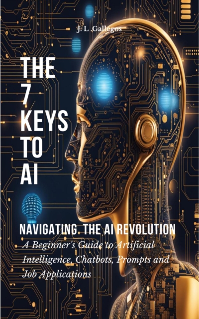 7 Keys to AI: Navigating  the AI Revolution