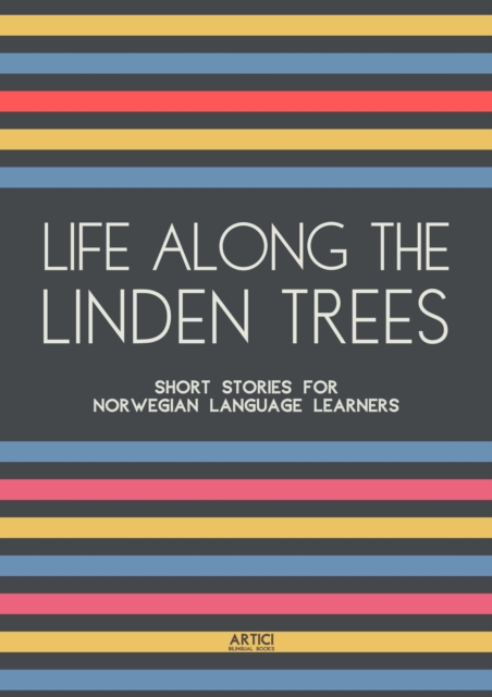 Life Along The Linden Trees: Short Stories for Norwegian Language Learners
