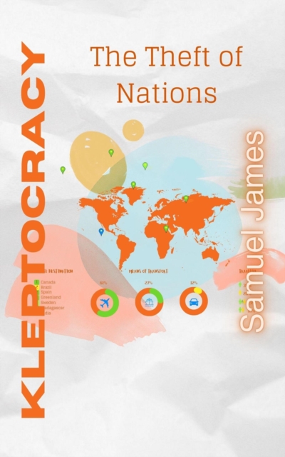 Kleptocracy: The Theft of Nations
