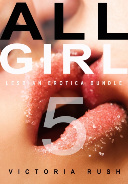 All Girl 5: Lesbian Erotica Bundle