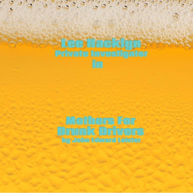 Lee Hacklyn Private Investigator in Mothers For Drunk Driving