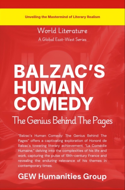 Balzac's Human Comedy:The Genius Behind The Pages