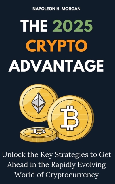 2025 Crypto Advantage: Unlock the Key Strategies to Get Ahead in the Rapidly Evolving World of Cryptocurrency