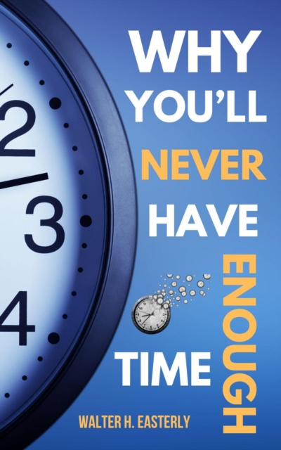 Why You'll Never Have Enough Time