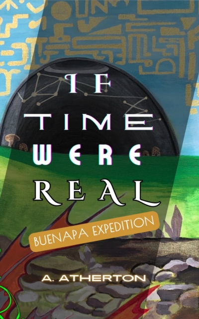 If Time Were Real: Buenapa Expedition