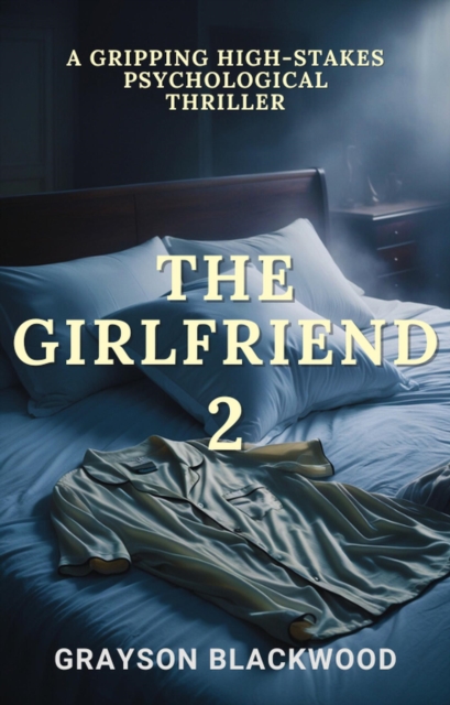 Girlfriend 2: a Gripping High-Stakes Psychological Thriller