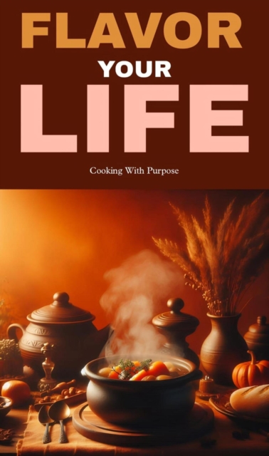 Flavors your life: cooking with your purpose